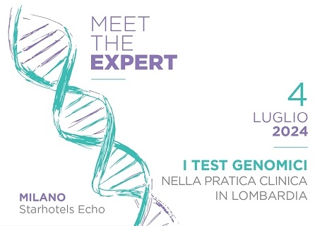 MEET THE EXPERT - I TEST GENOMICI NELLA PRATICA CLINICA LOMBARDA   